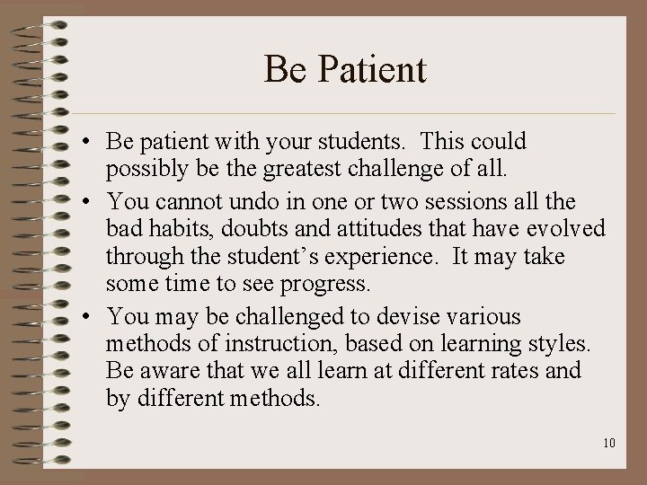 Be Patient • Be patient with your students. This could possibly be the greatest