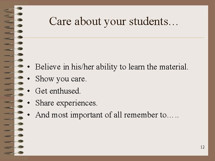Care about your students… • • • Believe in his/her ability to learn the