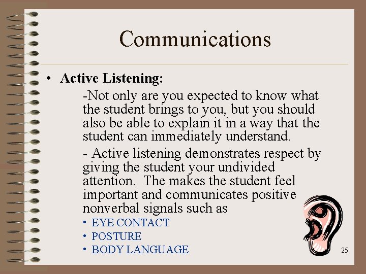 Communications • Active Listening: -Not only are you expected to know what the student