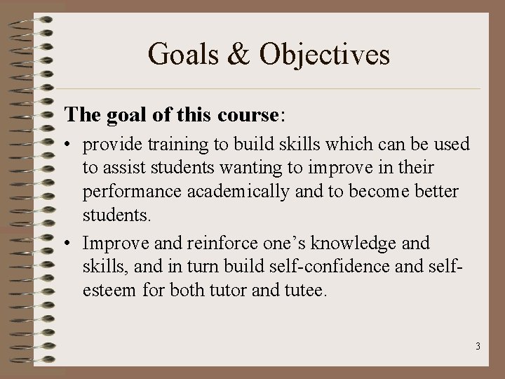 Goals & Objectives The goal of this course: • provide training to build skills