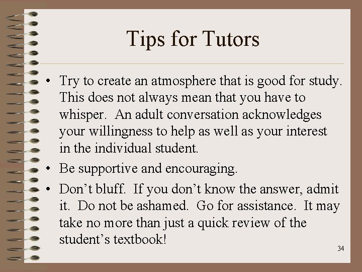 Tips for Tutors • Try to create an atmosphere that is good for study.