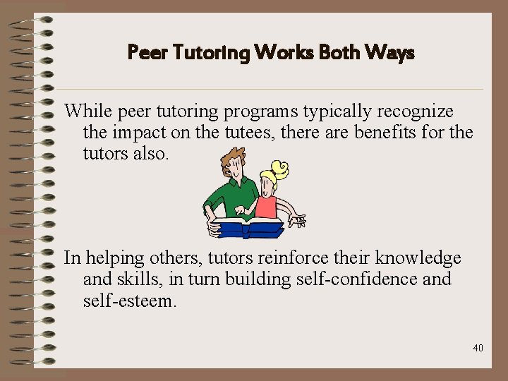 Peer Tutoring Works Both Ways While peer tutoring programs typically recognize the impact on