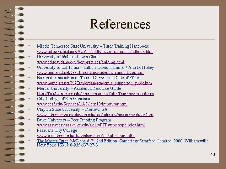 References • • • Middle Tennessee State University – Tutor Training Handbook www. mtsu/~smcdanie/ACA_3000
