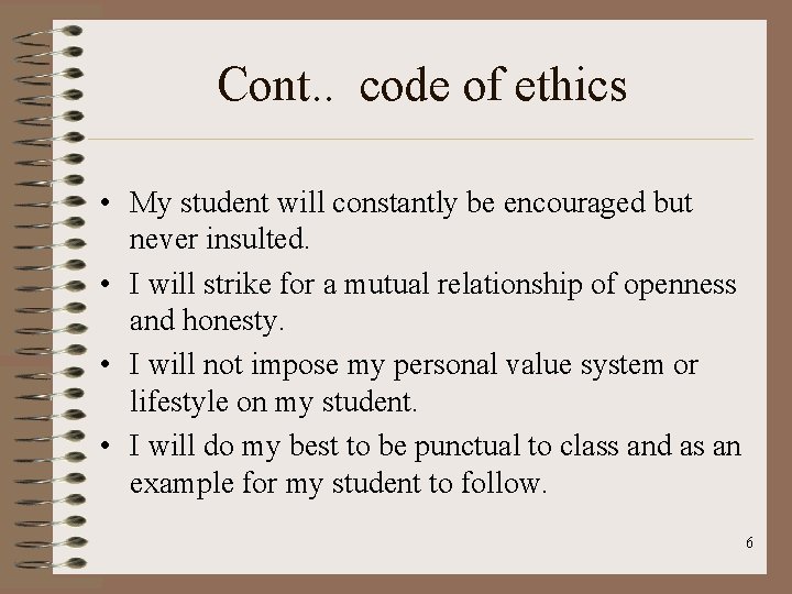Cont. . code of ethics • My student will constantly be encouraged but never