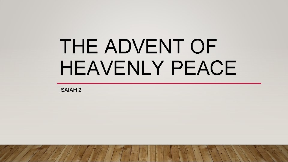 THE ADVENT OF HEAVENLY PEACE ISAIAH 2 