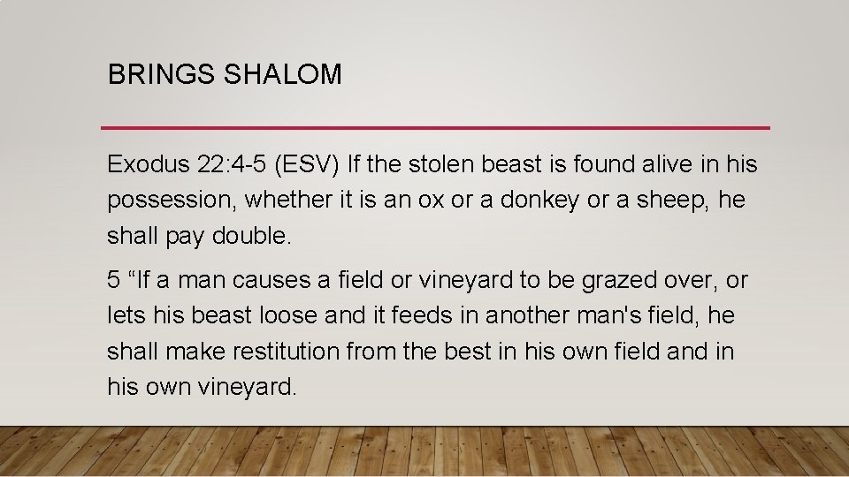 BRINGS SHALOM Exodus 22: 4 -5 (ESV) If the stolen beast is found alive