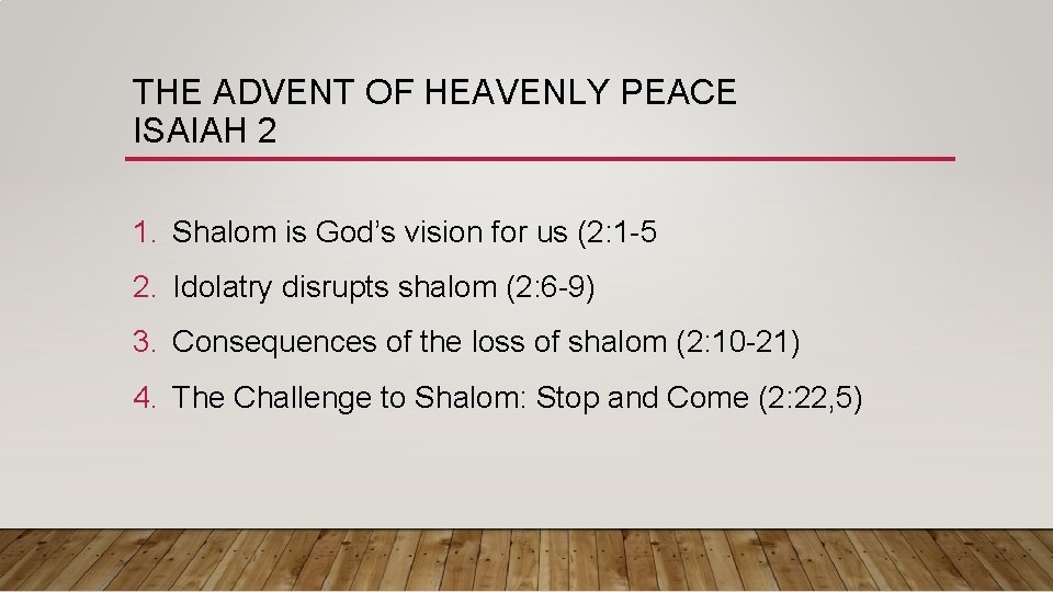 THE ADVENT OF HEAVENLY PEACE ISAIAH 2 1. Shalom is God’s vision for us