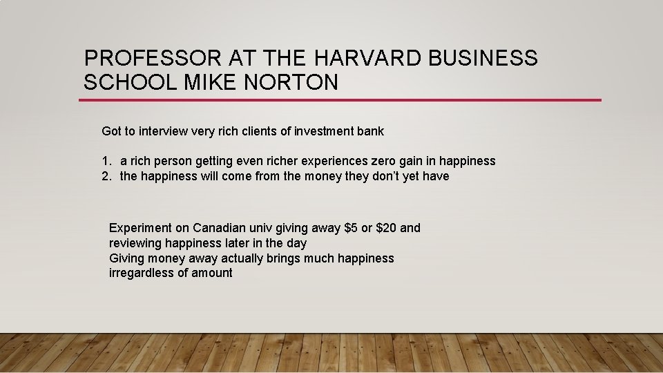 PROFESSOR AT THE HARVARD BUSINESS SCHOOL MIKE NORTON Got to interview very rich clients