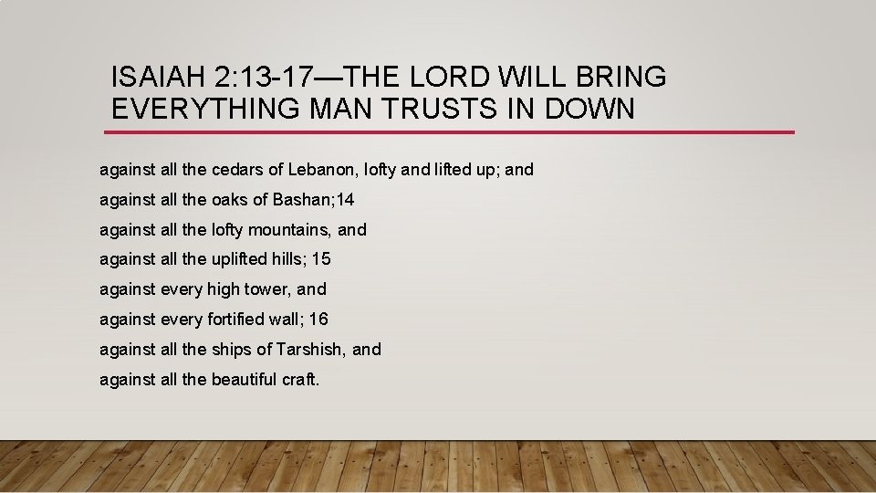 ISAIAH 2: 13 -17—THE LORD WILL BRING EVERYTHING MAN TRUSTS IN DOWN against all
