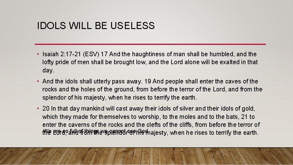 IDOLS WILL BE USELESS • Isaiah 2: 17 -21 (ESV) 17 And the haughtiness