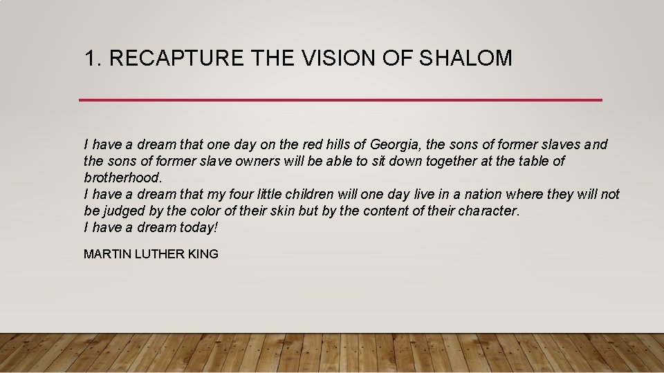 1. RECAPTURE THE VISION OF SHALOM I have a dream that one day on