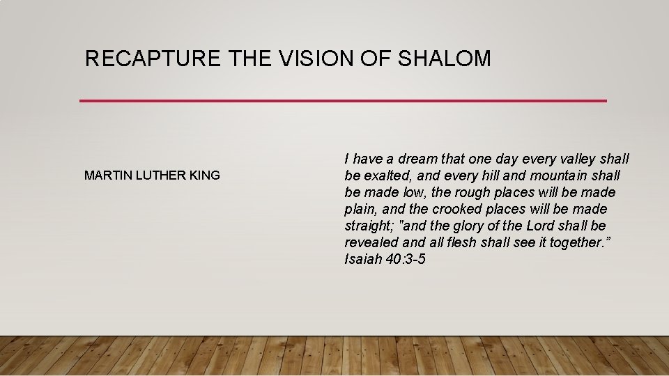 RECAPTURE THE VISION OF SHALOM MARTIN LUTHER KING I have a dream that one