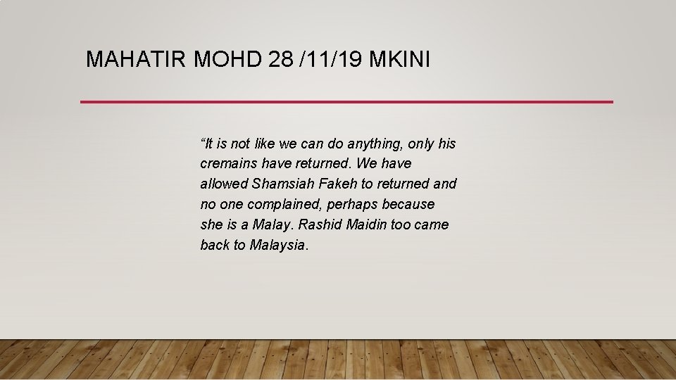 MAHATIR MOHD 28 /11/19 MKINI “It is not like we can do anything, only