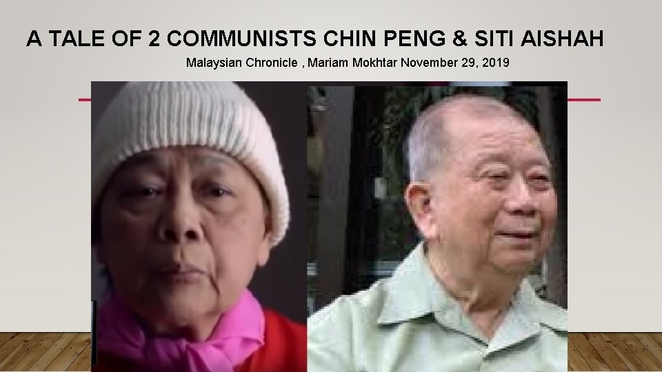 A TALE OF 2 COMMUNISTS CHIN PENG & SITI AISHAH Malaysian Chronicle , Mariam