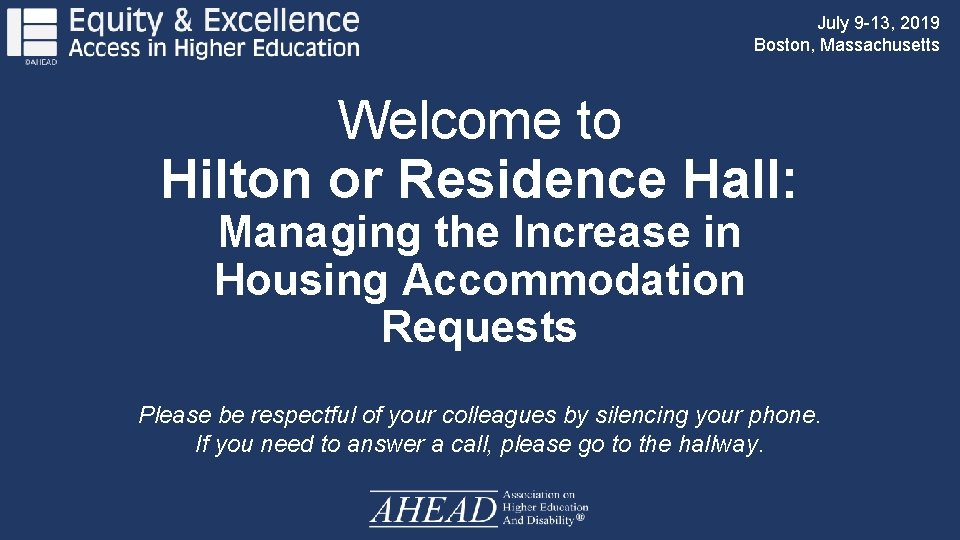 July 9 -13, 2019 Boston, Massachusetts Welcome to Hilton or Residence Hall: Managing the