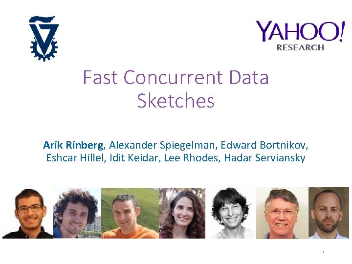 Fast Concurrent Data Sketches Arik Rinberg, Alexander Spiegelman, Edward Bortnikov, Eshcar Hillel, Idit Keidar,