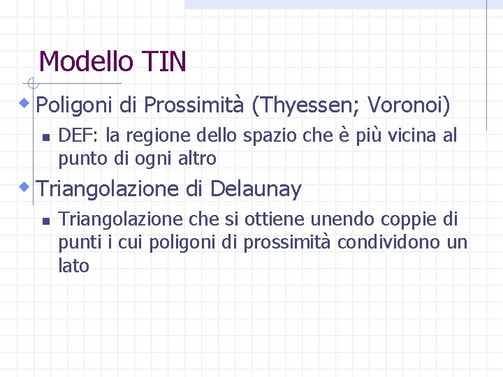 Modello TIN w Poligoni di Prossimità (Thyessen; Voronoi) n DEF: la regione dello spazio