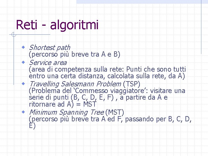 Reti - algoritmi w Shortest path (percorso più breve tra A e B) w