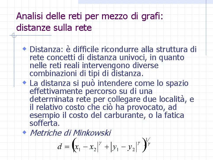 Analisi delle reti per mezzo di grafi: distanze sulla rete w Distanza: è difficile