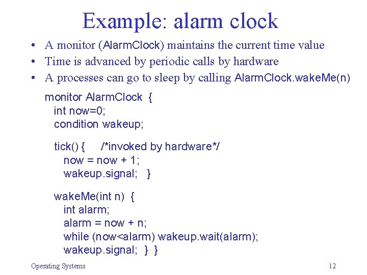 Example: alarm clock • A monitor (Alarm. Clock) maintains the current time value •