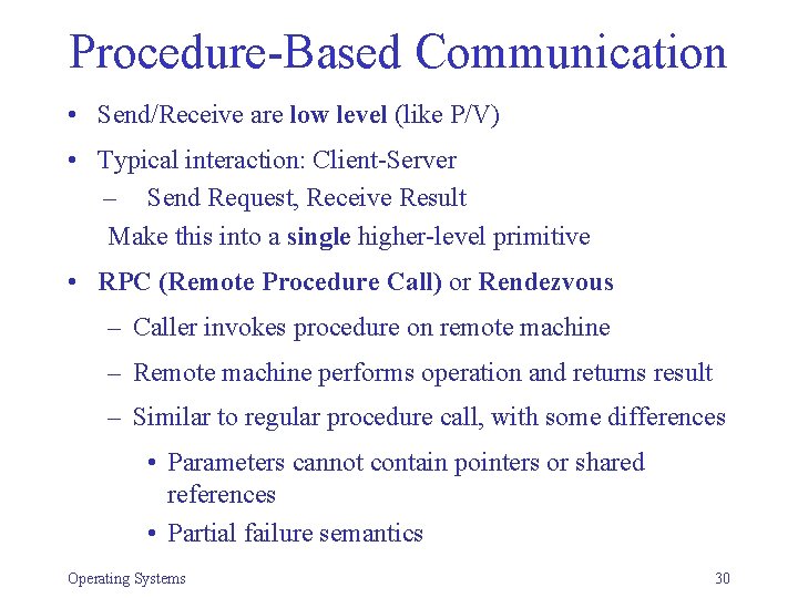 Procedure-Based Communication • Send/Receive are low level (like P/V) • Typical interaction: Client-Server –