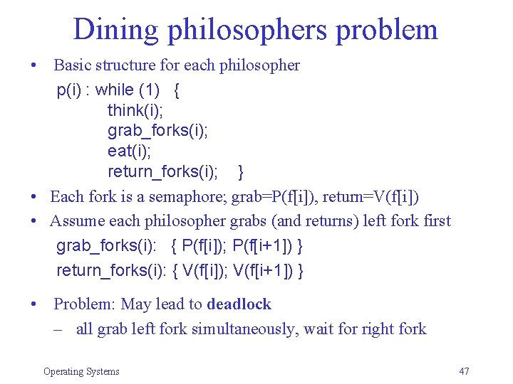 Dining philosophers problem • Basic structure for each philosopher p(i) : while (1) {