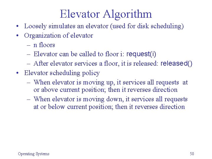 Elevator Algorithm • Loosely simulates an elevator (used for disk scheduling) • Organization of