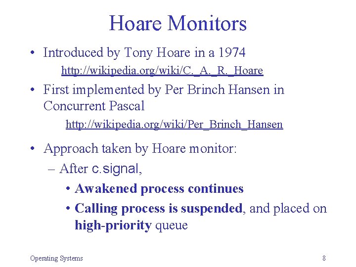 Hoare Monitors • Introduced by Tony Hoare in a 1974 http: //wikipedia. org/wiki/C. _A.