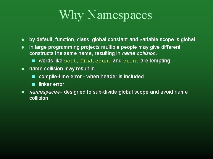 Why Namespaces by default, function, class, global constant and variable scope is global in