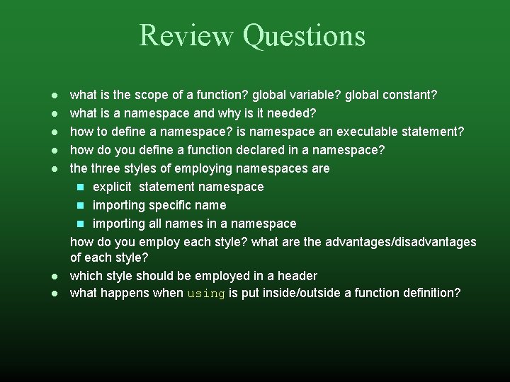 Review Questions what is the scope of a function? global variable? global constant? what