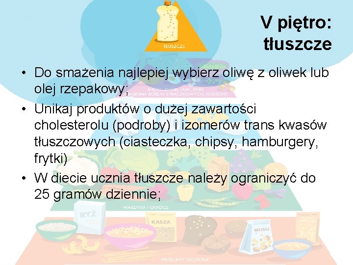 V piętro: tłuszcze • Do smażenia najlepiej wybierz oliwę z oliwek lub olej rzepakowy;