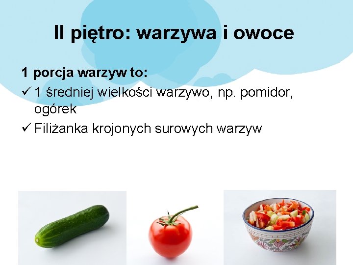 II piętro: warzywa i owoce 1 porcja warzyw to: ü 1 średniej wielkości warzywo,