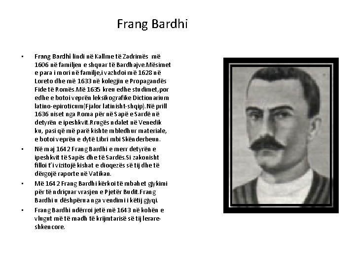 Frang Bardhi • • Frang Bardhi lindi në Kallme të Zadrimës më 1606 në