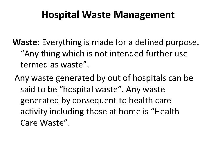 Hospital Waste Management Waste: Everything is made for a defined purpose. “Any thing which