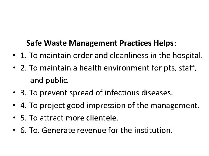  • • • Safe Waste Management Practices Helps: 1. To maintain order and