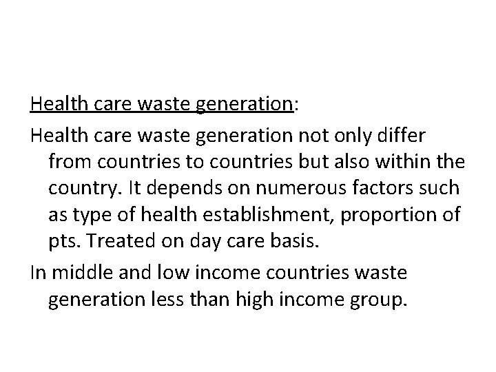 Health care waste generation: Health care waste generation not only differ from countries to