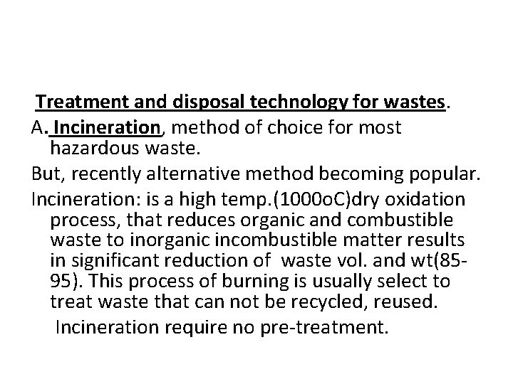 Treatment and disposal technology for wastes. A. Incineration, method of choice for most hazardous