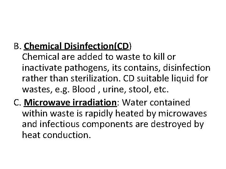 B. Chemical Disinfection(CD) Chemical are added to waste to kill or inactivate pathogens, its