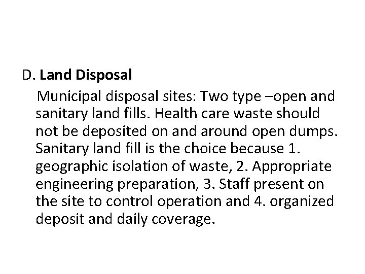 D. Land Disposal Municipal disposal sites: Two type –open and sanitary land fills. Health