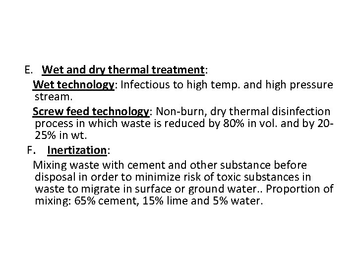 E. Wet and dry thermal treatment: Wet technology: Infectious to high temp. and high