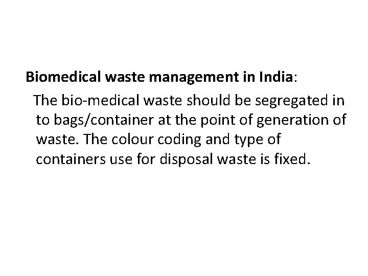 Biomedical waste management in India: The bio-medical waste should be segregated in to bags/container