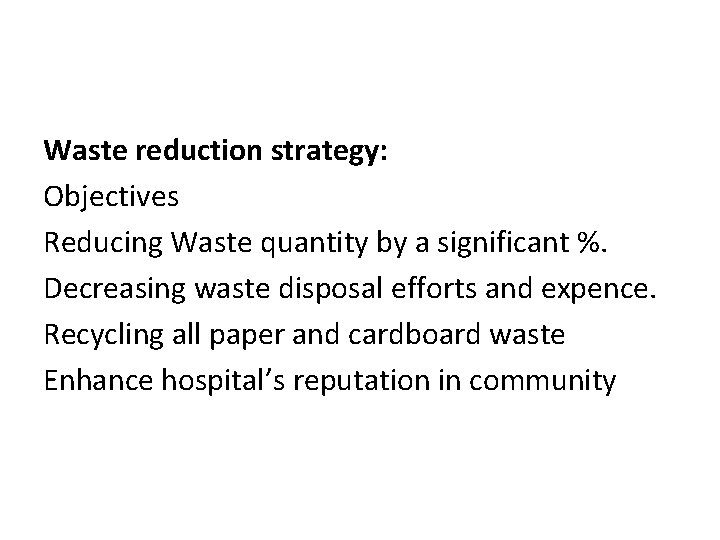 Waste reduction strategy: Objectives Reducing Waste quantity by a significant %. Decreasing waste disposal