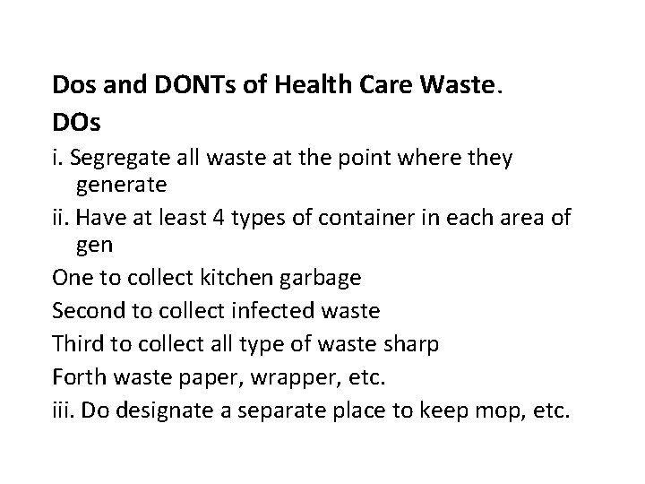 Dos and DONTs of Health Care Waste. DOs i. Segregate all waste at the