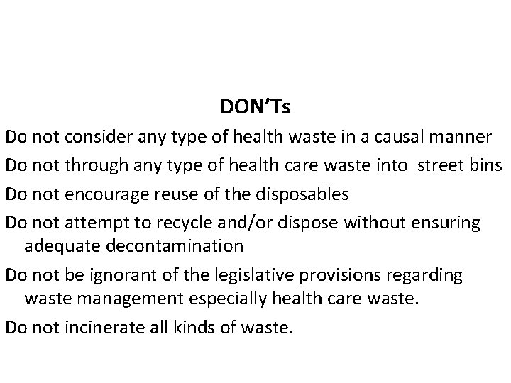 DON’Ts Do not consider any type of health waste in a causal manner Do