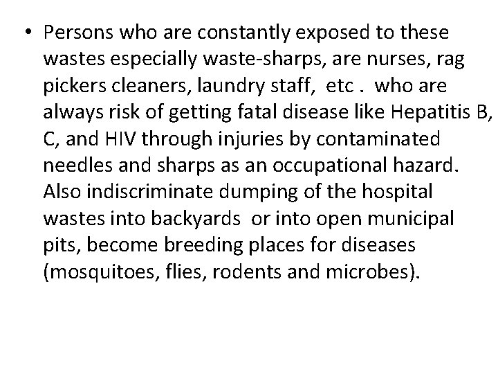  • Persons who are constantly exposed to these wastes especially waste-sharps, are nurses,