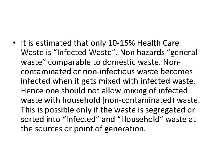  • It is estimated that only 10 -15% Health Care Waste is “Infected
