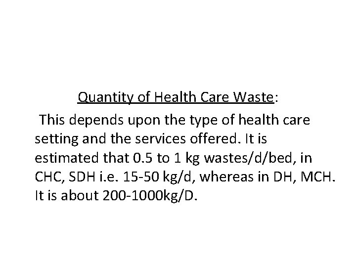 Quantity of Health Care Waste: This depends upon the type of health care setting