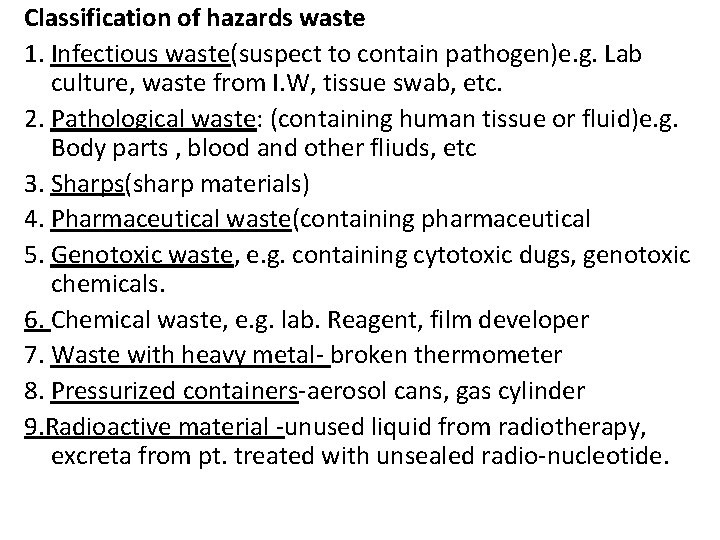 Classification of hazards waste 1. Infectious waste(suspect to contain pathogen)e. g. Lab culture, waste