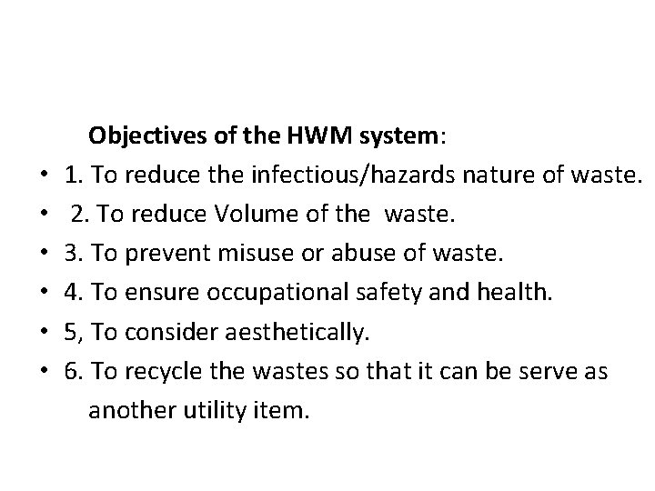  • • • Objectives of the HWM system: 1. To reduce the infectious/hazards