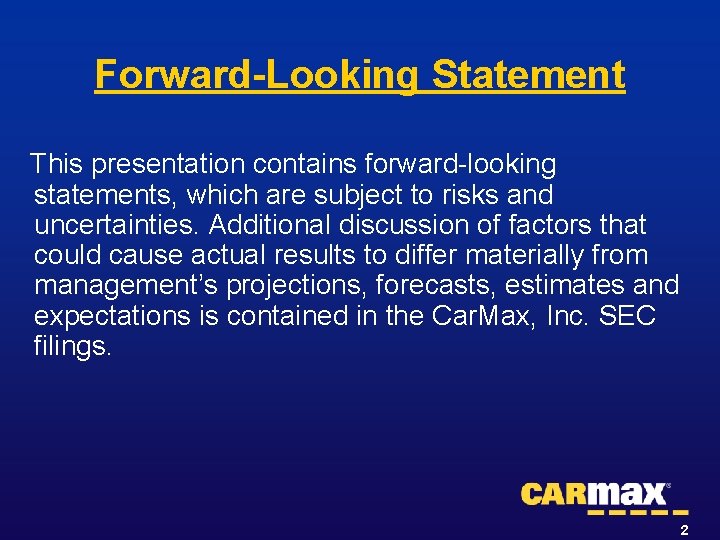Forward-Looking Statement This presentation contains forward looking statements, which are subject to risks and